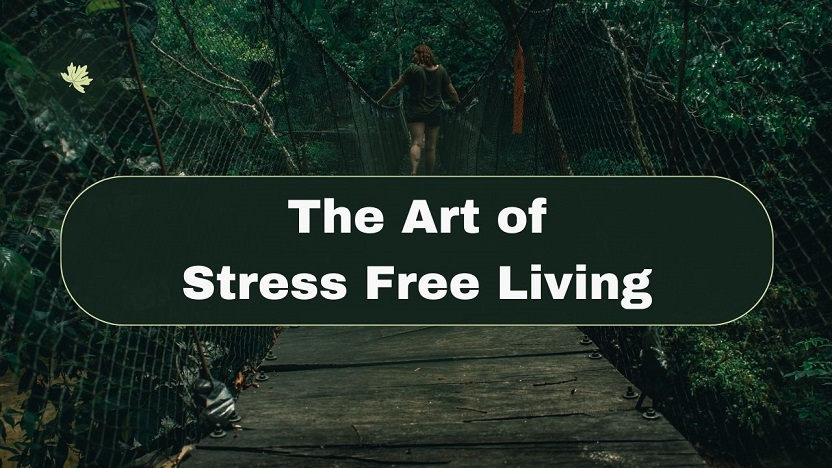 The Art of Stress Free Living