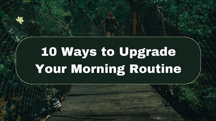 Top 10 Ways to Upgrade Your Morning Routine