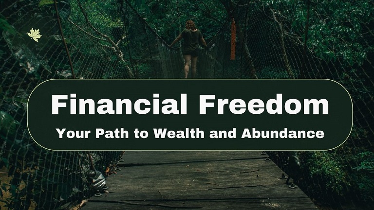 Financial Freedom - Your Path to Wealth and Abundance