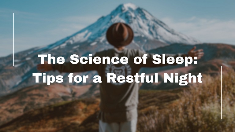 The Science of Sleep - Tips for a Restful Night