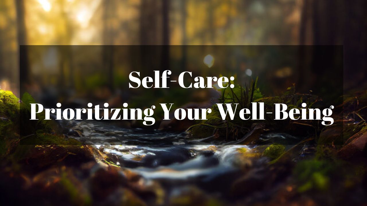 Self-Care: Prioritizing Your Well-Being