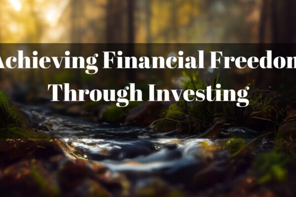 Achieving Financial Freedom Through Investing