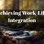 Achieving Work-Life Integration
