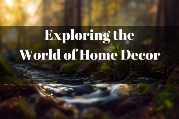 Exploring the World of Home Decor
