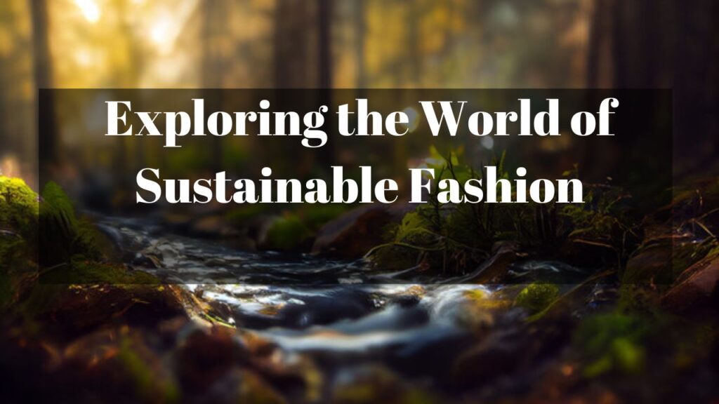 Exploring the World of Sustainable Fashion
