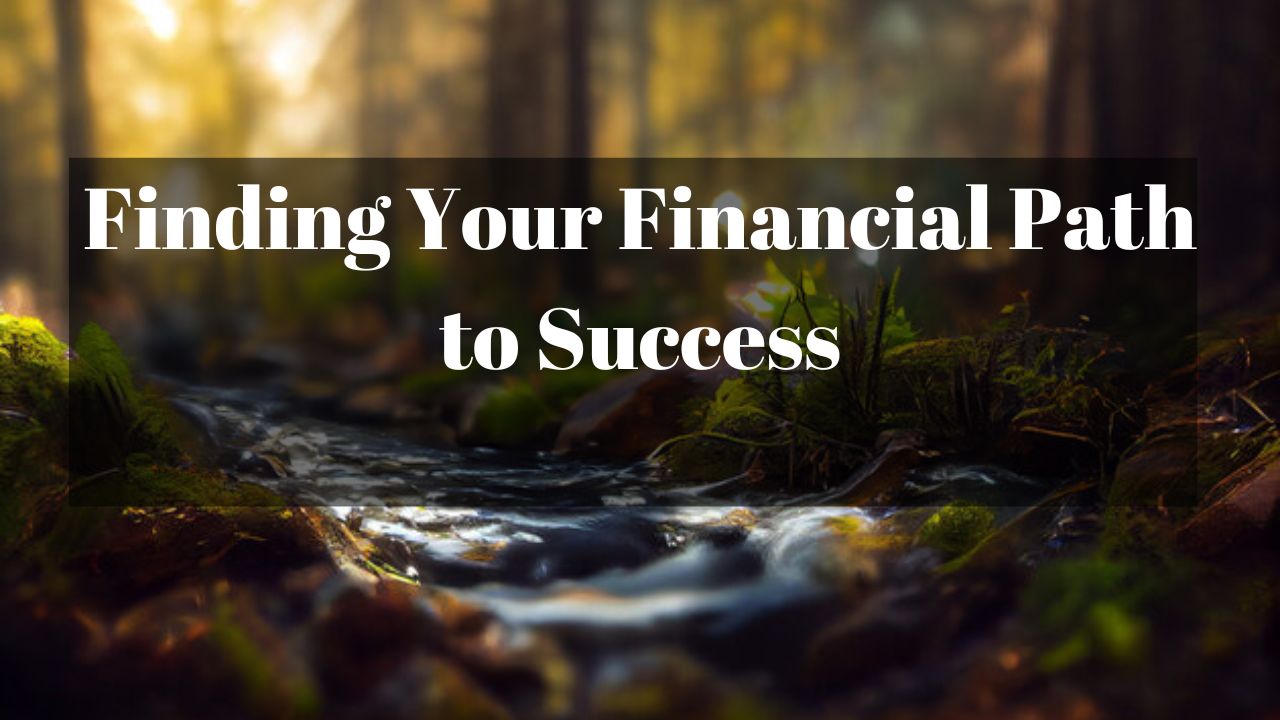Finding Your Financial Path to Success