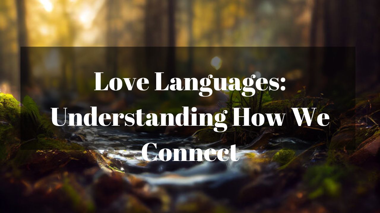 Love Languages: Understanding How We Connect